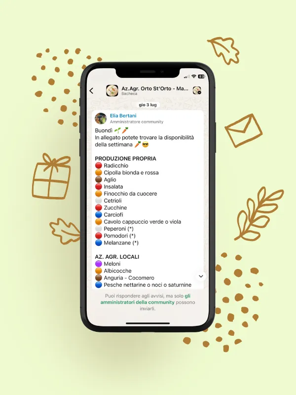 Nella Community Whatsapp di Orto st'Orto ogni settimana vengono pubblicate le novità e gli aggiornamenti su frutta, verdura, eventi, Fattoria Didattica, cassette a domicilio e molto altro.